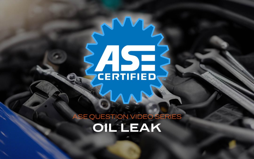 Oil leak – ASE practice questions (VIDEO)